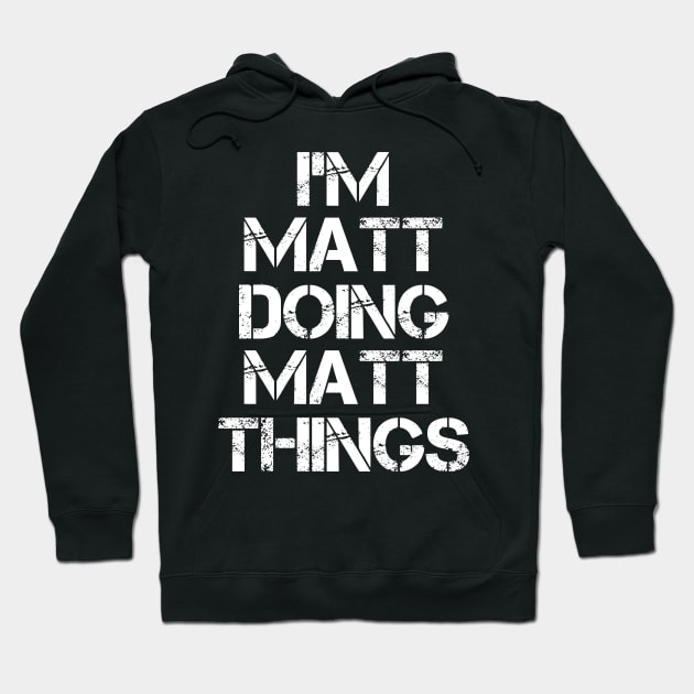 Matt Name T Shirt - Matt Doing Matt Things Hoodie by Skyrick1